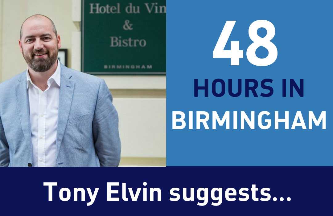 Tony Elvin, general manager at Birmingham's luxurious Hotel du Vin with his suggestions for great '48 Hours in Birmingham'
